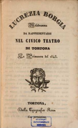 Lucrezia Borgia : Melodramma. Da rappresentarsi nel Civico Teatro di Tortona la primavera del 1843. (Musica: Gaetano Donizzetti [Gaetano Donizetti]). [Victor Hugo]