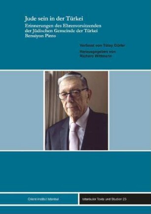 Jude sein in der Türkei : Erinnerungen des Ehrenvorsitzenden der Jüdischen Gemeinde der Türkei Bensiyon Pinto