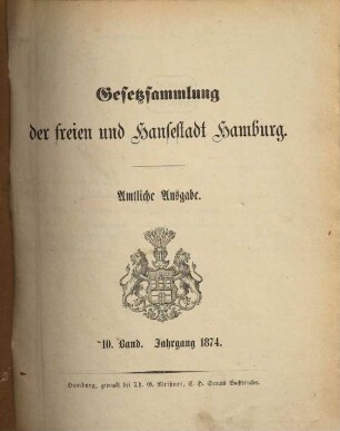Gesetzsammlung der Freien und Hansestadt Hamburg : amtliche Ausgabe. 10, 10. 1874