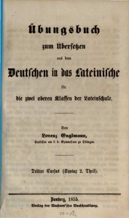Übungsbuch zum Übersetzen aus dem Deutschen ins Lateinische, 3. Syntax 2. Theil