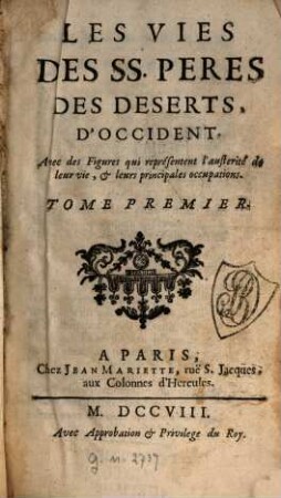 Les Vies Des SS. Pères Des Deserts, D'Occident : Avec des Figures, qui representent l'austerité de leur vie, et leurs principales occupations, 1