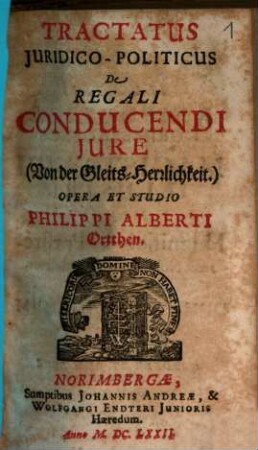 Philippi Alberti Ortthen Tractatus iuridico-politicus de regali conducendi iure, von der Gleits-Herrlichkeit