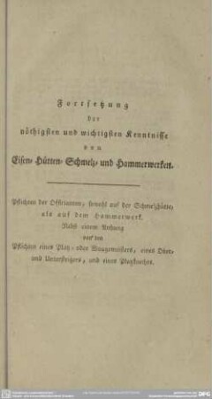 Fortsetzung der nöthigsten und wichtigsten Kenntnisse von Eisen- Hütten- Schmelz- und Hammerwerken