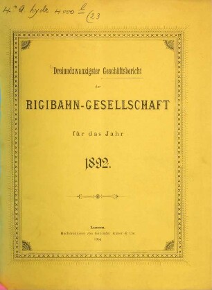 Geschäftsbericht der Rigibahn-Gesellschaft für das Jahr .... 23. 1892 (1893)