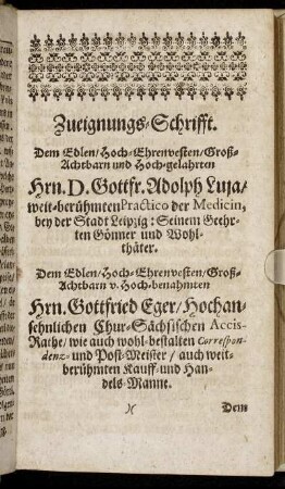 Zueignungs-Schrifft Dem Edlen ... Hrn D. Gottfr. Adolph Luja ... Hrn. Gottfried Eger ... Hrn. Zacharias Cramer ... Herrn Christian Göring ... Herrn Jacob Jäger ... Herrn Christoph Röttinger ... Herrn Jacob Bönigk ...