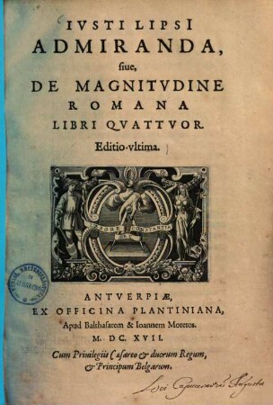 Iusti Lipsii admiranda, sive de magnitudine Romana : libri quattuor