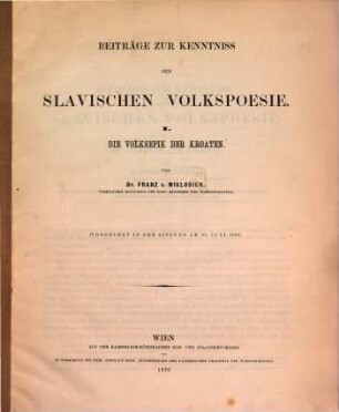 Beiträge zur Kenntniss der slavischen Volkspoesie. 1, Die Volksepik der Kroaten