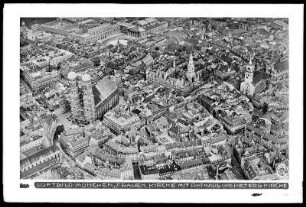 München, Frauenkirche mit Rathaus und Peterskirche, Luftbild