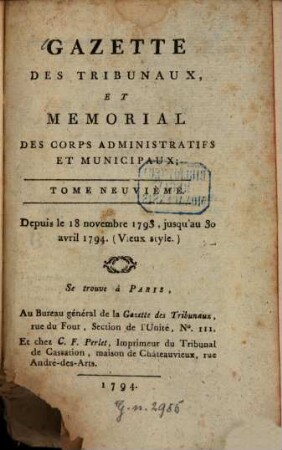Gazette des tribunaux et mémorial des corps administratifs et municipaux. 9. 1793/94 (1794), 18. Nov. - 30. Apr.