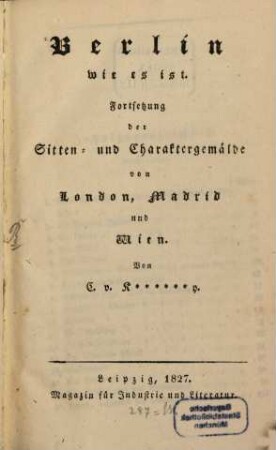 Berlin wie es ist : Fortsetzung der Sitten und Charaktergemälde von London, Madrid und Wien