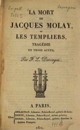 La mort de Jacques Molay, ou les templiers : tragédie en trois actes
