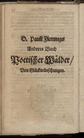 D. Paull Flemings Anderes Buch Poetischer Wälder/ Von Glückwünschungen.