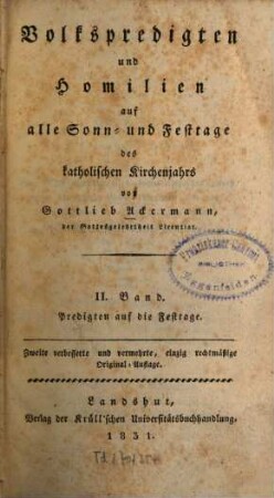 Volkspredigten und Homilien auf alle Sonn- und Festtage des katholischen Kirchenjahres, 2. Predigten auf die Festtage. - XIV, 592 S.