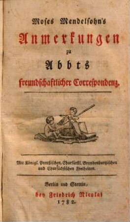 Moses Mendelsohn's Anmerkungen zu Abbts freundschaftlicher Correspondenz