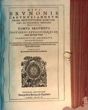 Opera Omnia S. Brunonis, Carthusianorum Patriarchae praestantissimi, ac Theologi Parisiensis eruditissimi, 2. Continens Expositiones In omnes Epistolas Pauli