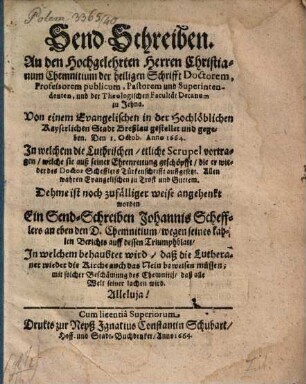 Sendschreiben (Ludovici Siccharts) An Herrn Christianum Chemnitium In welchem die Lutherischen etliche Scrupel vortragen, welche sie auß seiner Ehrenrettung geschöpft, die er wieder des Dr. Schefflers Trekenschrifft aufgesetzt : Dehine ist ... angehenkt worden ein Send-Schreiben Joh. Schefflers an eben den D. Chemnitium, wegen seines kahlen Berichts auff dessen Triumphblatt