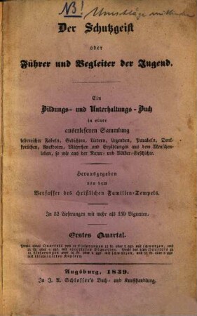 Der Schutzgeist oder Führer und Begleiter der Jugend : Ein Bildungs- und Unterhaltungsbuch in einer auserlesenen Sammlung lehrreicher Fabeln, Gedichten, Liedern, Legenden, Parabeln, Denksprüchen ...