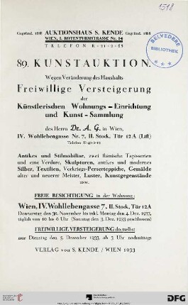 Wegen Veränderung des Haushalts - freiwillige Versteigerung der künstlerischen Wohnungs-Einrichtung und Kunst-Sammlung des Herrn Dr. A. G. in Wien, IV., Wohllebengasse Nr. 7 : antikes und Stilmobiliar, zwei flämische Tapisserien und eine Verdure, Skulpturen, antikes und modernes Silber, Textilien, Vorkriegs-Perserteppiche ... ; Versteigerung: Dienstag, den 5. Dezember 1933 (Katalog Nr. 89)