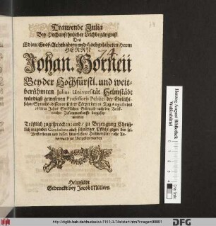 Traurende Julia : Bey Hochansehnlicher Leichbegängniß Des ... Herrn Johan. Horneii Bey der ... Julius Universität Helmstädt ... Professoris Publici ... dessen entseelter Cörper den 16. Tag Augusti des 1668sten Jahrs ... beygesetzt worden ... übergeben worden