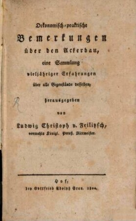 Oekonomisch-praktische Bemerkungen über den Ackerbau : eine Sammlung vieljähriger Erfahrungen über alle Gegenstände desselben, 1