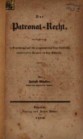 Das Patronat-Recht, besonders in Beziehung auf die gegenwärtig über dasselbe angeregte Fragen in der Schweiz