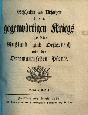 Geschichte und Ursachen des gegenwärtigen Kriegs zwischen den Rußland und Oesterreich mit der Ottomanischen Pforte, 3
