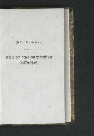 Erste Vorlesung. Ueber den absoluten Begriff der Wissenschaft