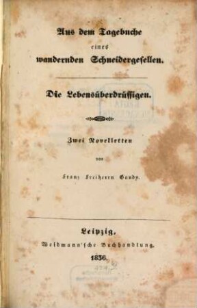 Aus dem Tagebuche eines wandernden Schneidergesellen. Die Lebensüberdrüssigen : Zwei Novelletten