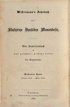 Westermanns illustrierte deutsche Monatshefte : ein Familienbuch für das gesamte geistige Leben der Gegenwart. 7, 7. 1859/60