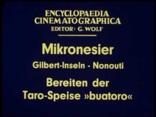 Mikronesier (Gilbert-Inseln, Nonouti) - Bereiten der Taro-Speise »buatoro«