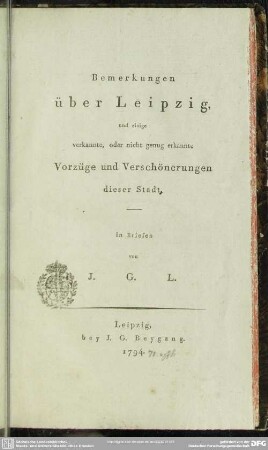 Bemerkungen über Leipzig, und einige verkannte, oder nicht genug erkannte Vorzüge und Verschönerungen dieser Stadt : in Briefen