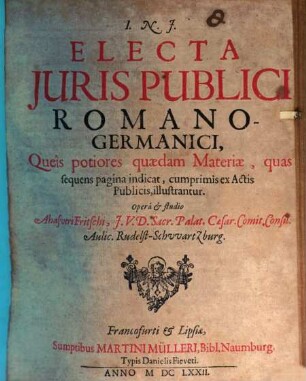 Electa Juris Publici Romano-Germanici : Queis potiores quaedam Materiae, quas sequens pagina indicat, cumprimis ex Actis Publicis, illustrantur