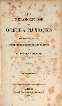 Die Metamorphose der Corethra plumicornis : ein weiterer Beitrag zur Entwicklungsgeschichte der Insecten