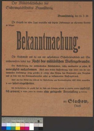 Bekanntmachung des Militärbefehlshabers des Sicherungsabschnittes Braunschweig zur Verhängung des Ausnahmezustands und zum militärischen Waffengebrauch infolge der Unruhen am 15. März 1920 in Braunschweig
