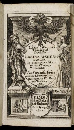 Tobiae Wagneri Theologiae Doctoris Limina Genealogica in praecipuas Magnatum Europae Familias ...