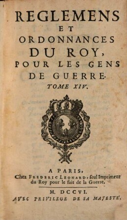 Reglemens Et Ordonnances Du Roy, Pour Les Gens De Guerre, Tome XIV.