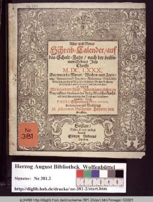 Alter und Neuer Schreib-Calender/ auf das erste nach dem Schalt-Jahr/ nach der heilsamen Geburt Jesu Christi M. DC. LXXXI. : Darinnen die Monat/ Wochen- und Feyertage/ Planeten Lauff/ Aspecten/ Witterung/ Natürliche Erwehlungen ... und Jahrmärckten zu befinden