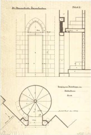Schmidt, Heinrich von; Kaiserslautern; Marienkirche - Eingang zur Wendeltreppe im Glockenturm (Grundriss, Aufriss, Schnitt)