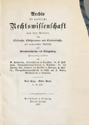 Archiv für practische Rechts-Wissenschaft aus dem Gebiete des Civilrechts, des Civilprozesses und des Criminalrechts : mit namentlicher Rücksicht auf Gerichtsaussprüche und Gesetzgebung. 11 = N.F. 1879