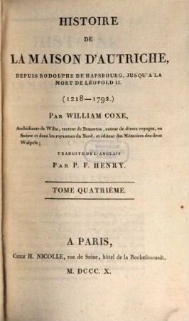 Histoire de la Maison d'Autriche depuis Rodolphe de Hapsbourg jusqu'à la mort de Leopold II., T. 4