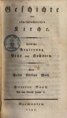 Geschichte der römischkatholischen Kirche : Unter der Regierung Pius des Sechsten, 3