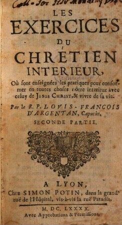 Les Exercices Du Chretien Interieur : Où sont enseignées les pratiques pour conformer en toutes choses nôtre interieur avec celuy de Jesus Christ, & vivre de sa vie, 2