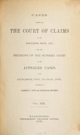Cases decided in the United States Court of Claims. 13. 1877/78, Oct. - May. - 1879