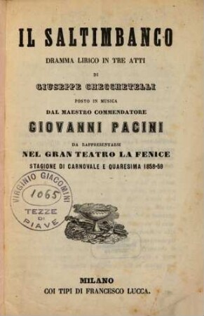 Il saltimbanco : dramma lirico in tre atti ; da rappresentarsi nel Gran Teatro La Fenice, stagione di carnovale e quaresima 1858 - 59