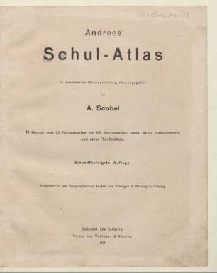Andrees Schul-Atlas : 71 Haupt- und 53 Nebenkarten auf 56 Kartenseiten, nebst einer Heimatskarte und einer Textbeilage