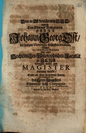 Dem in Ost bereichertem Ost, nemlich Dem Edlen und Wohlgelahrten Herrr Johann Georg Ost, der heiligen Theologie fleißigsten Studioso, Welcher den 7. Mertz des 1699. Christ-Jahres von einer Hochlöblichen Philosophischen Facultät zu Jena würdigster maßen zum Magister ernennet wurde