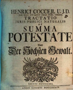 Henrici Cocceji ... Tractatio Juris Publici Naturalis De Summa Potestate, Von der Höchsten Gewalt