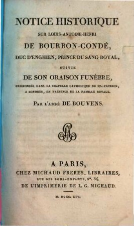 Notice historique sur Louis-Antoine-Henri de Bourbon-Condé, duc d'Enghien, prince du sang royal