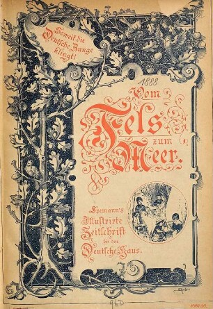Vom Fels zum Meer : Spemann's illustrirte Zeitschrift für das deutsche Haus. [14]. 1887/88