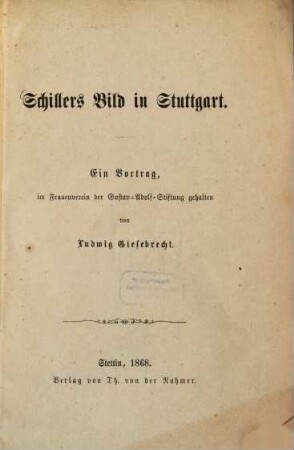 Schillers Bild in Stuttgart : ein Vortrag, im Frauenverein der Gustav-Adolf-Stiftung gehalten